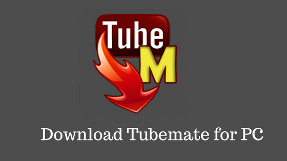 Tubemate For PC – Download & Install Tubemate on Windows 10/7/8 [✅ Working] 