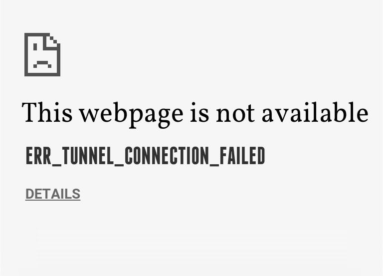 ERR_TUNNEL_CONNECTION_FAILED error in Chrome 