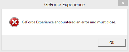 GeForce Experience encountered an error and must close 