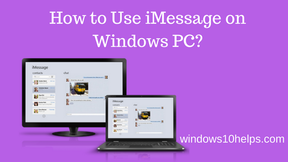 iMessage for PC : How to Get iMessage on Windows PC [4 Working Method] 