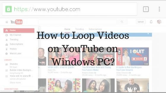 How to Loop Videos on YouTube on Windows PC? 