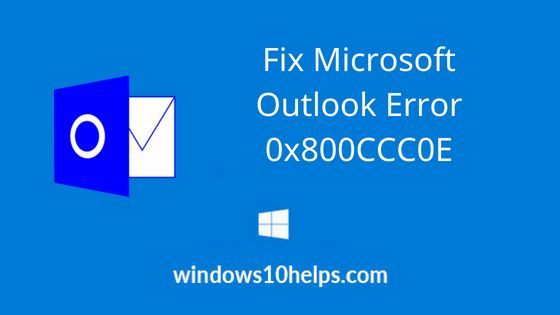 How To Fix Microsoft Outlook Error 0x800CCC0E? 