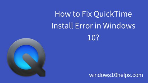How To Fix QuickTime Install Error in Windows 10 With These 4 Steps 