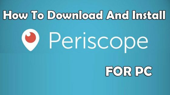 Periscope for PC – Download Periscope for Window PC and Laptop (2018) 
