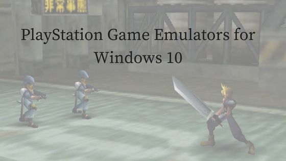 Best PlayStation Game Emulators for Windows 10 